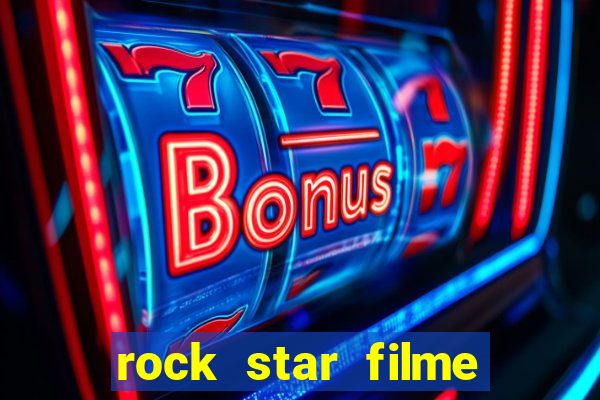 rock star filme completo dublado online